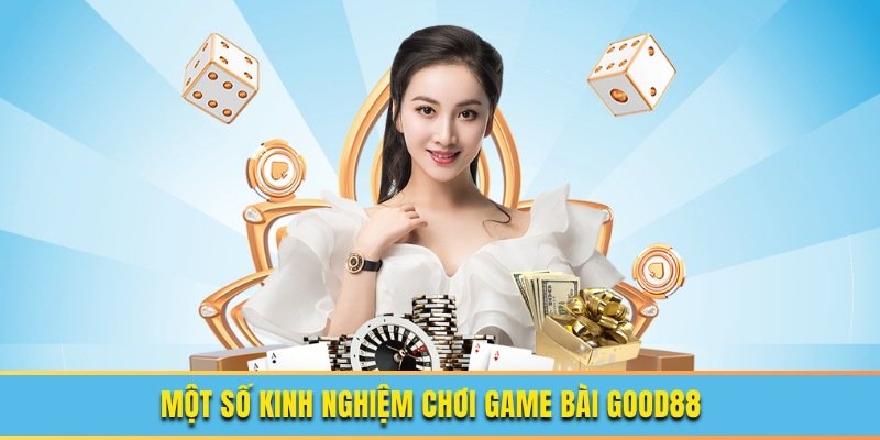 Một số kinh nghiệm khi tham gia chơi bài