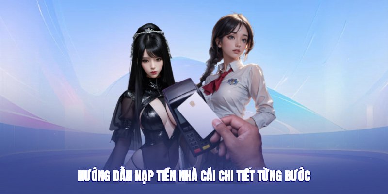 Hướng dẫn nạp tiền 789win chi tiết từng bước