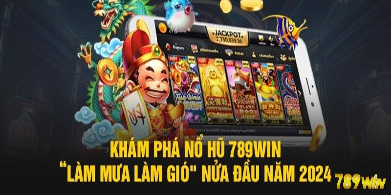Khám phá kho game nổ hũ đa dạng chủ đề tại 789win