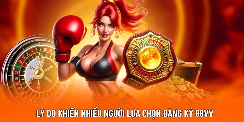 Lý do khiến nhiều người lựa chọn đăng ký 88VV