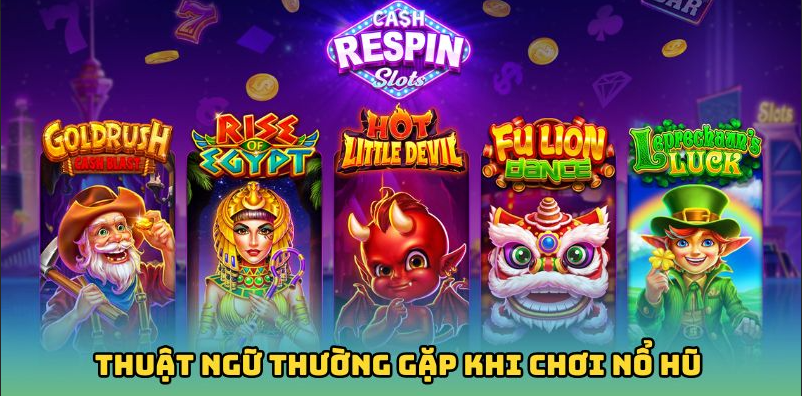 Thuật ngữ thường gặp khi chơi nổ hũ mà bạn nên biết